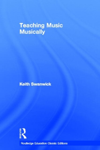 Teaching Music Musically (Classic Edition)