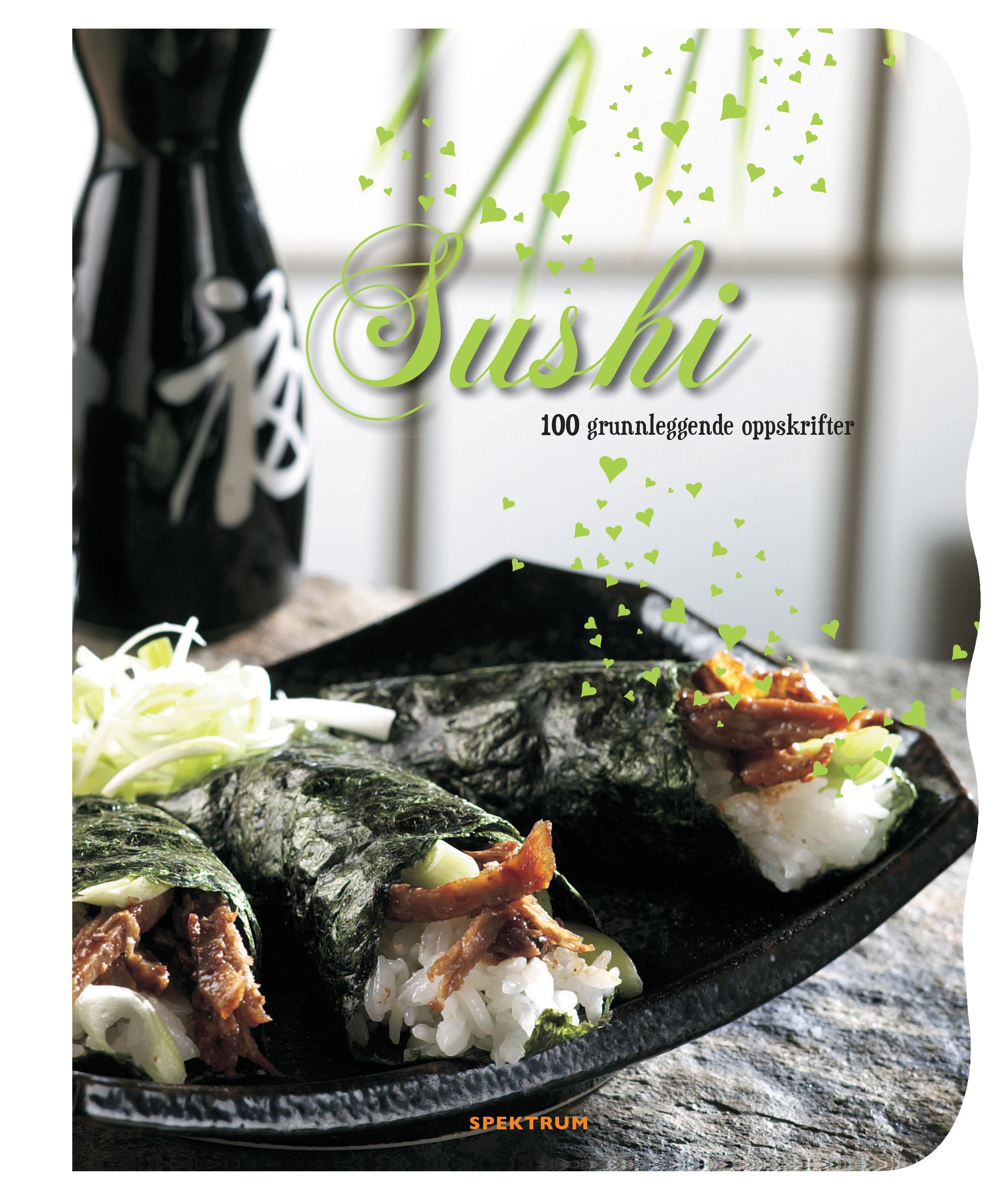 Sushi : 100 grunnleggende oppskrifter