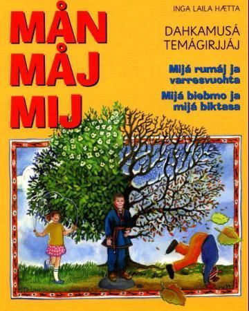 Mån måj mij : dahkamusá temágirjjáj : mijá rumáj ja varresvuohta : mijá biebmo ja mijá biktasa
