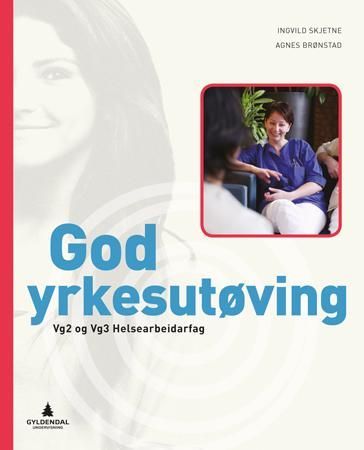 Forsidebilde av God yrkesutøvelse : vg2 og vg3 helsearbeidarfag