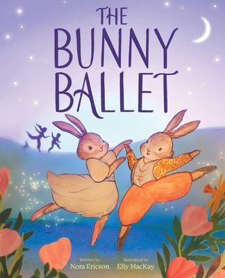 The Bunny Ballet : A Picture Book