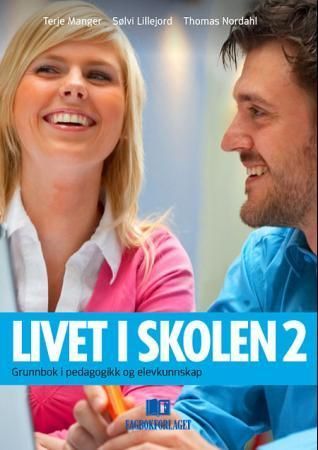 Livet i skolen : grunnbok i pedagogikk og elevkunnskap. 2. Lærerprofesjonalitet