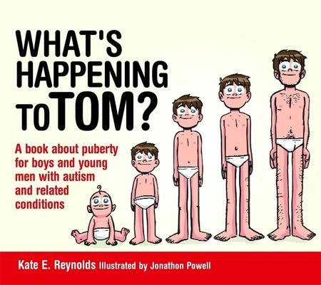 What's Happening to Tom? : A book about puberty for boys and young men with autism and related conditions