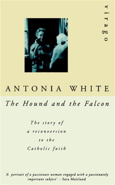 The Hound And The Falcon : The Story of a Reconversion to the Catholic Faith