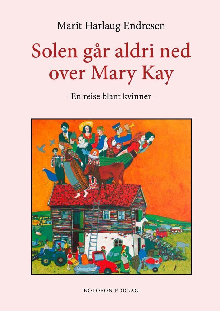 Solen går aldri ned over Mary Kay : en reise blant kvinner