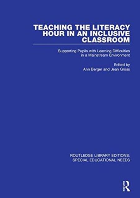 Teaching the Literacy Hour in an Inclusive Classroom : Supporting Pupils with Learning Difficulties in a Mainstream Environment
