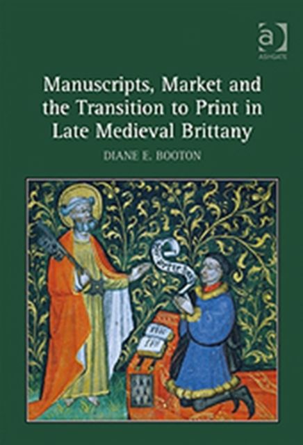 Manuscripts, Market and the Transition to Print in Late Medieval Brittany