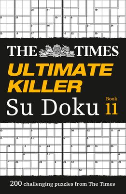 The Times Ultimate Killer Su Doku Book 11 : 200 Challenging Puzzles from the Times