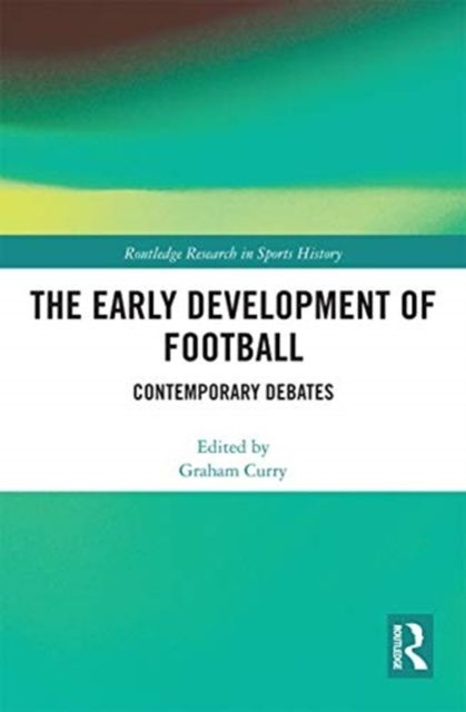 The Early Development of Football : Contemporary Debates