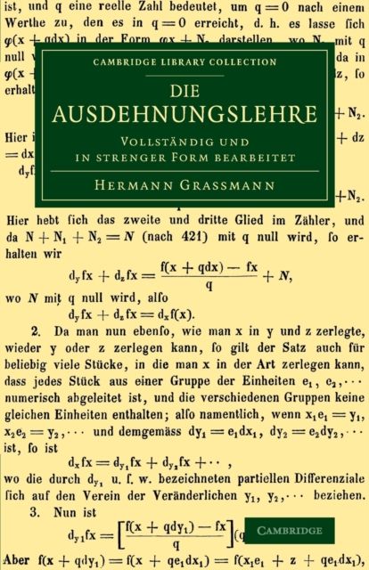 Die Ausdehnungslehre : Vollstandig und in strenger Form bearbeitet