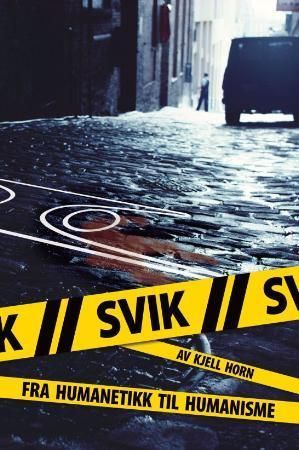 Svik : fra humanetikk til humanisme
