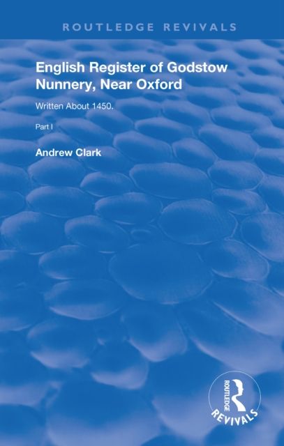 English Register of Godstow Nunnery, Near Oxford : Part I