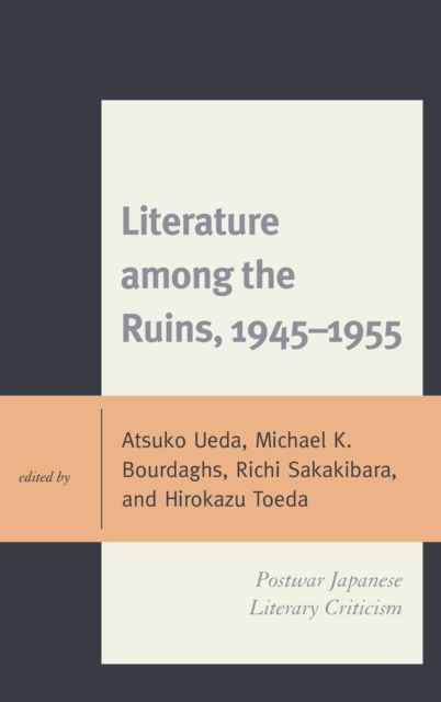 Literature among the Ruins, 1945–1955 : Postwar Japanese Literary Criticism