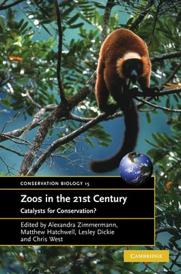 Zoos in the 21st Century : Catalysts for Conservation?