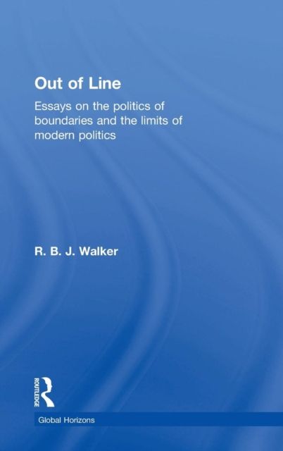 Out of Line : Essays on the Politics of Boundaries and the Limits of Modern Politics