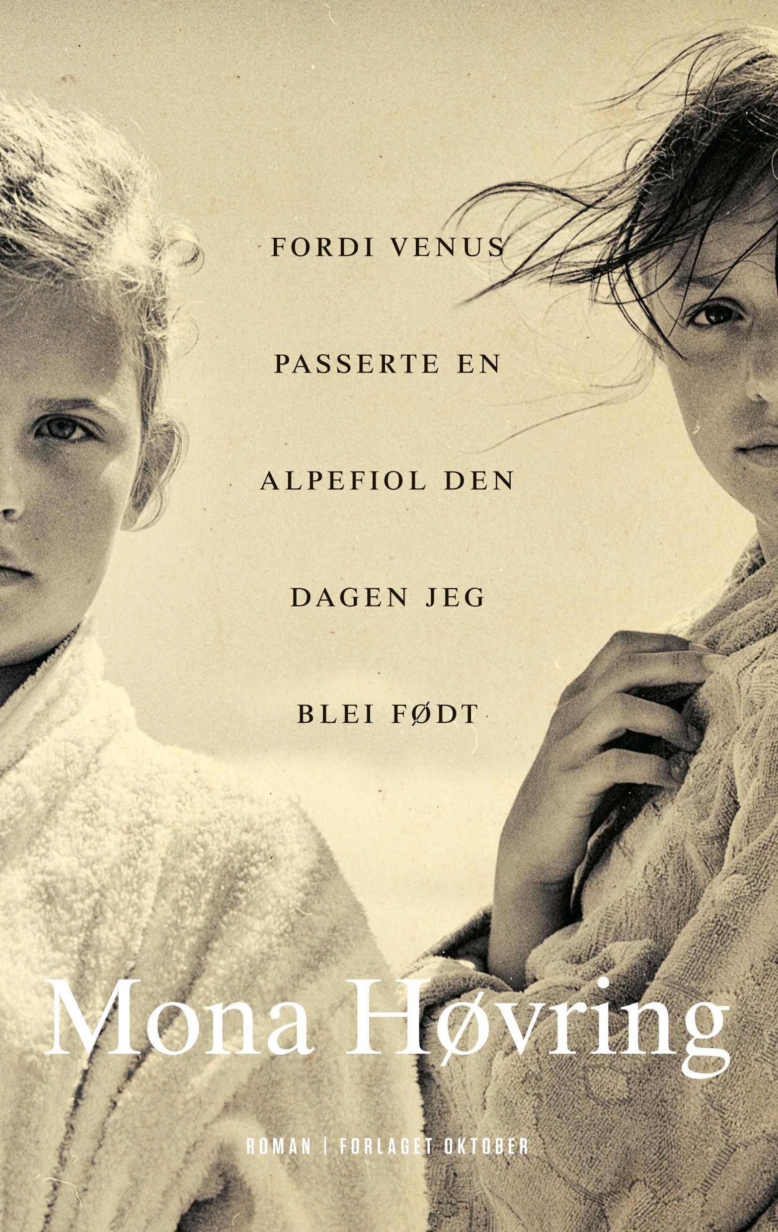 Fordi Venus passerte en alpefiol den dagen jeg blei født : roman