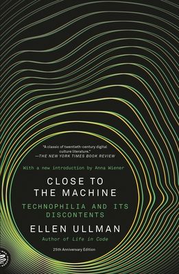 Close to the Machine : Technophilia and Its Discontents (25th Anniversary Edition)