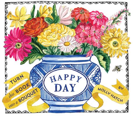 Happy Day (A Bouquet in a Book) : Turn this Book into a Bouquet