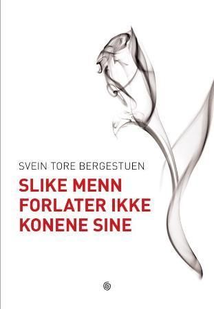 Slike menn forlater ikke konene sine : roman