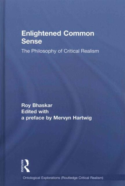 Enlightened Common Sense : The Philosophy of Critical Realism