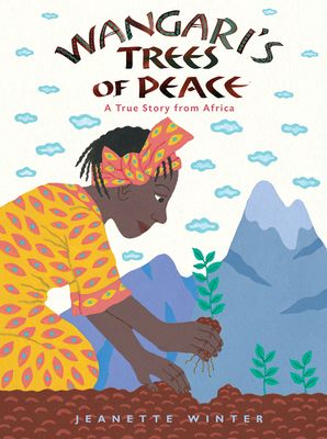 Wangari's Trees of Peace : A True Story from Africa