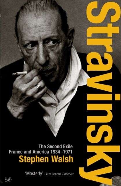 Stravinsky (Volume 2) : The Second Exile: France and America, 1934 - 1971