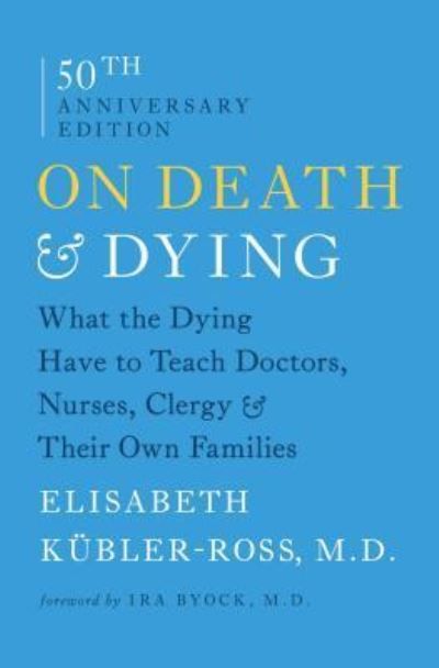 On death and dying : what the dying have to teach doctors, nurses, clergy & their own family