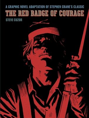 The Red Badge of Courage : A Graphic Novel Adaptation of Stephen Crane’s Classic