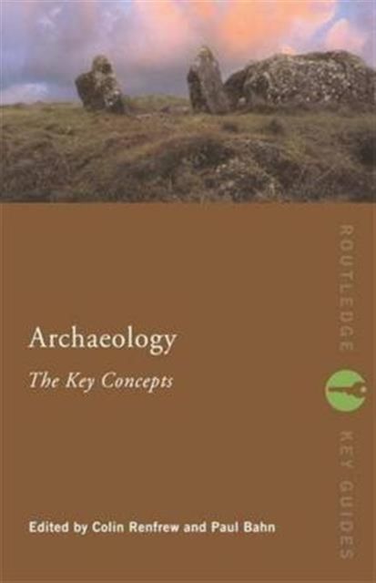 Archaeology: The Key Concepts