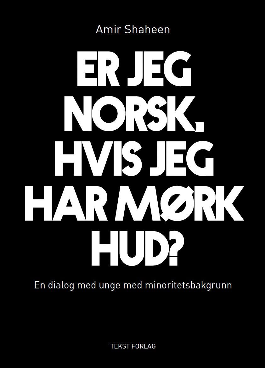 Er jeg norsk, hvis jeg har mørk hud? : en dialog med unge med minoritetsbakgrunn