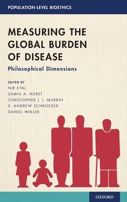 Measuring the Global Burden of Disease : Philosophical Dimensions