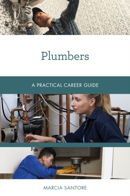 Plumbers : A Practical Career Guide