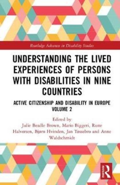 Understanding the Lived Experiences of Persons with Disabilities in Nine Countries : Active Citizenship and Disability in Europe Volume 2