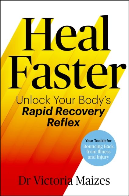 Heal Faster : Unlock Your Body's Rapid Recovery Reflex