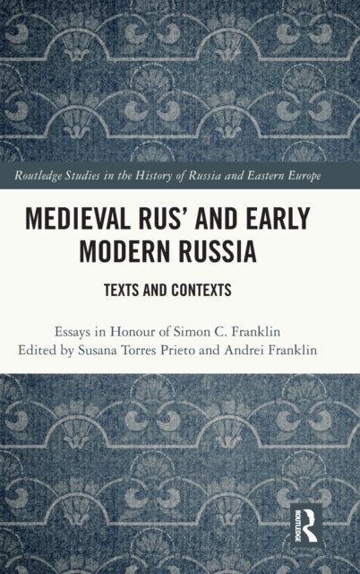 Medieval Rus’ and Early Modern Russia : Texts and Contexts