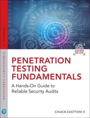 Penetration Testing Fundamentals : A Hands-On Guide to Reliable Security Audits