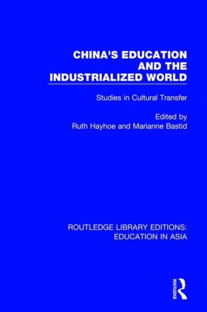 China's Education and the Industrialised World : Studies in Cultural Transfer