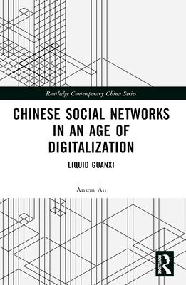 Chinese Social Networks in an Age of Digitalization : Liquid Guanxi