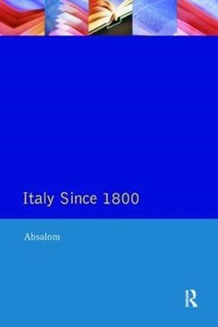 Italy Since 1800 : A Nation in the Balance?