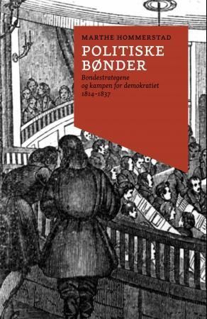 Politiske bønder : bondestrategene og kampen om demokratiet : 1814-1937