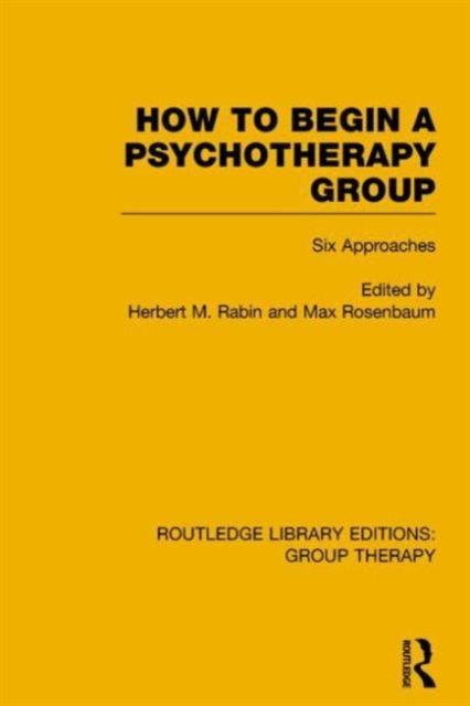 How to Begin a Psychotherapy Group (RLE: Group Therapy) : Six Approaches