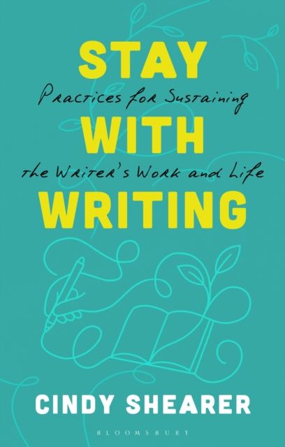 Forsidebilde av Stay With Writing : Practices for Sustaining the Writer's Work and Life