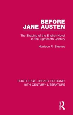 Before Jane Austen : The Shaping of the English Novel in the Eighteenth Century