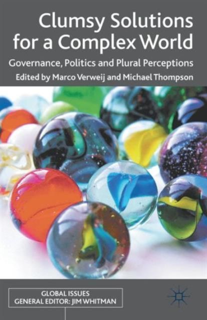 Clumsy Solutions for a Complex World : Governance, Politics and Plural Perceptions