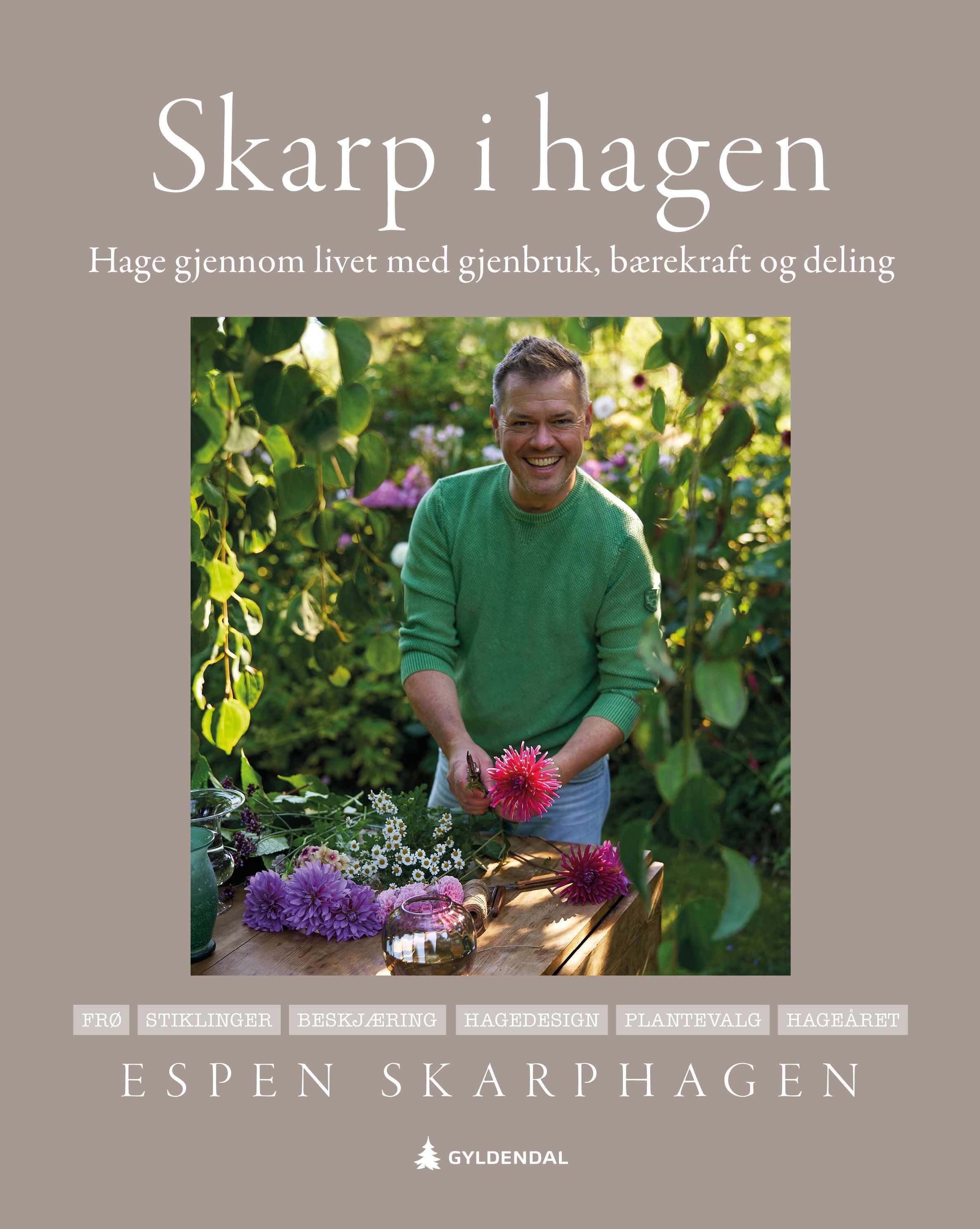 Skarp i hagen : hage gjennom livet med gjenbruk, bærekraft og deling
