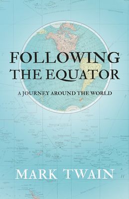 Following the equator : a journey around the world