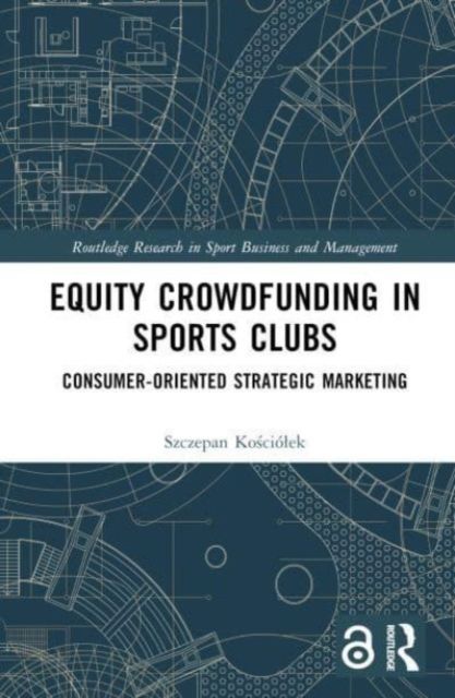 Equity Crowdfunding in Sports Clubs : Consumer-Oriented Strategic Marketing