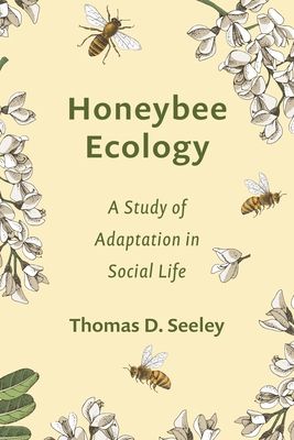 Honeybee Ecology : A Study of Adaptation in Social Life