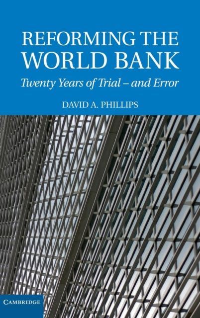 Reforming the World Bank : Twenty Years of Trial - and Error