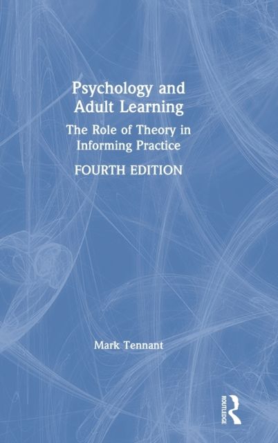 Psychology and Adult Learning : The Role of Theory in Informing Practice